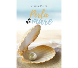 Perla di mare	 di Cinzia Pinto,  2020,  Youcanprint