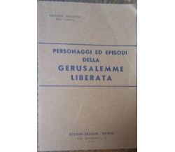 Personaggi ed episodi della Gerusalemme liberata-AA.VV-Edizioni Bignami,1955-R