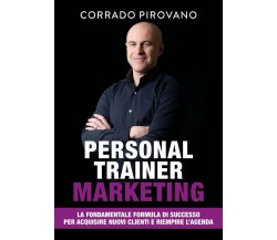 Personal Trainer Marketing - Corrado Pirovano - Libri D'Impresa, 2020