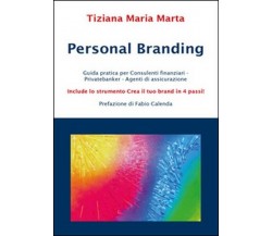 Personal branding,  di Tiziana Maria Marta,  2016,  Youcanprint - ER