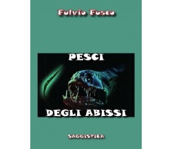 Pesci degli abissi di Fulvio Fusco,  2015,  Youcanprint