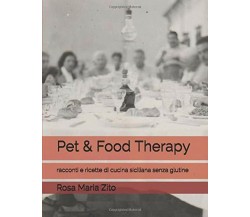 Pet & Food Therapy: racconti e ricette di cucina siciliana senza glutine di Rosa
