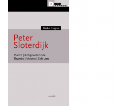 Peter Sloterijk. Madre. Antigravitazione. Thymòs. Mostro. Schiuma - 2021