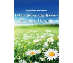 Petite histoire du diocèse de Dungu-Doruma - François G. Bangisako,  2014,  Youc