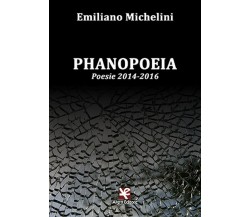 Phanopoeia. Poesie 2014-2016	 di Emiliano Michelini,  Algra Editore