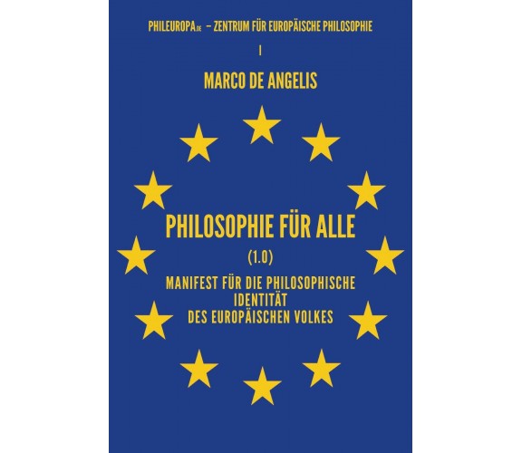 Philosophie für alle (1.0). Manifest für die philosophische Identität des europä