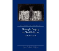 Philosophy Bridging the World Religions - P. Koslowski - Springer, 2010