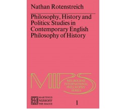 Philosophy, History and Politics - Nathan Rotenstreich - Springer, 1976