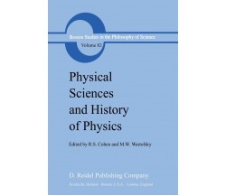 Physical Sciences and History of Physics - Robert S. Cohen - Springer, 2013