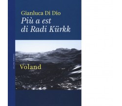 Più a est di Radi Kürkk di Gianluca Di Dio, 2019, Voland