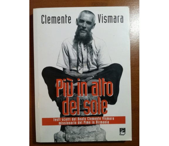 Più in alto del sole - Clemente Vismara - Missionaria Italiana - 2011 - M