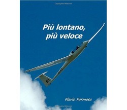 Più lontano, più veloce - Flavio Formosa, Giorgio Galetto - Independently, 2014