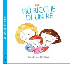 Più ricche di un re - Cinzia Barbero,  2020,  Lo Stampatello