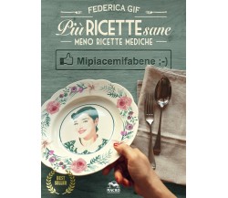 Più ricette sane, meno ricette mediche. Mipiacemifabene di Federica Gif,  2021,