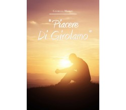 Piacere, Di Girolamo	 di Giorgia Monti,  2020,  Youcanprint