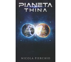 Pianeta Thina di Nicola Pierchio,  2021,  Indipendently Published