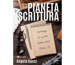 Pianeta scrittura. Antologia di scritti 2008-2020 Parte I	 di Angela Ganci,  202
