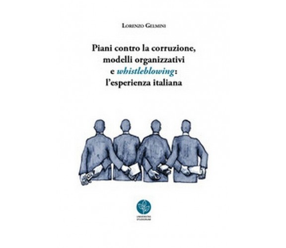 Piani contro la corruzione, modelli organizzativi e whistleblowing di Lorenzo Ge