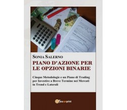 Piano d’azione per le opzioni binarie  di Sonia Salerno,  2017,  Youcanprint- ER