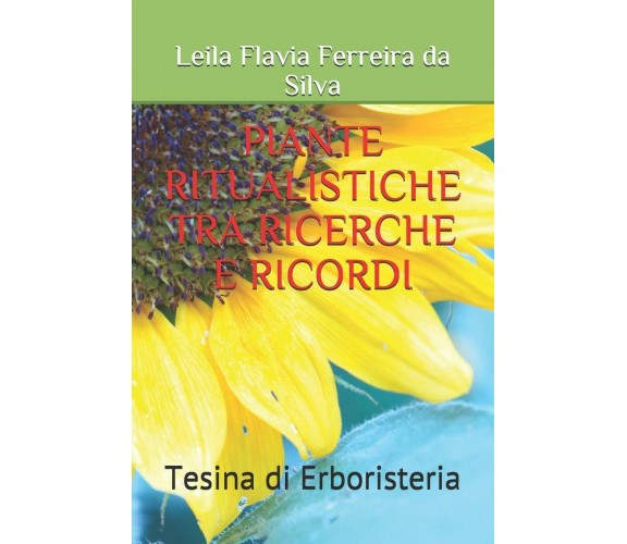 Piante Ritualistiche Tra Ricerche E Ricordi Tesina di Erboristeria di Leila Flav