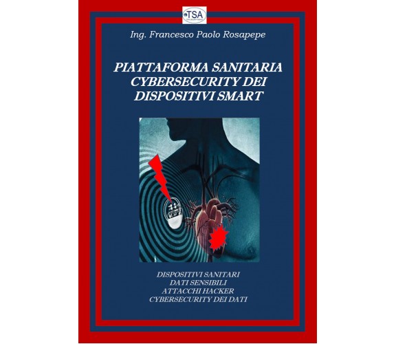 Piattaforma sanitaria cybersecurity dei dispositivi smart di Francesco Paolo Ros