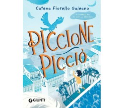 Piccione Picciò. Ediz. illustrata di Catena Fiorello Galeano,  2021,  Giunti Edi