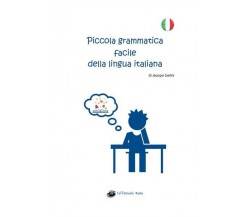 Piccola grammatica facile della lingua italiana, Jacopo Gorini,  2018 - ER