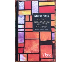 Piccola introduzione alla vita cristiana di Bruno Forte, 2012, San Paolo Ediz