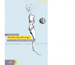 Piccola storia del corpo - Paolo Di Paolo - Perrone editore, 2014