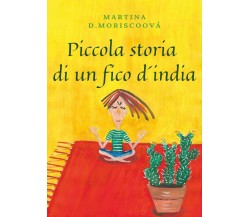 Piccola storia di un fico d’india di Martina D. Moriscoová,  2021,  Youcanprint