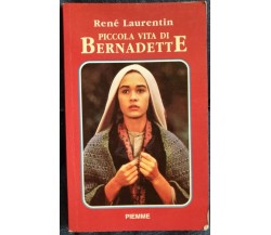 	 Piccola vita di Bernadette - René Laurentin,  1988,  Piemme - S