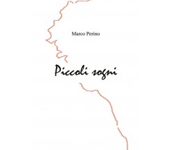 Piccoli Sogni	 di Marco Perino,  2020,  Youcanprint