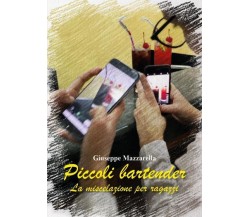 Piccoli bartender di Giuseppe Mazzarella,  2022,  Youcanprint