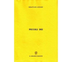 Piccoli dei di Sebastiano Addamo,  1994,  Il Girasole Edizioni