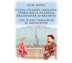 Piccoli filosofi crescono: storia della filosofia raccontata ai bambini: Vol.12 