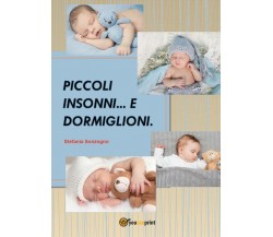 Piccoli insonni e dormiglioni	 di Stefania Sonzogno,  2017,  Youcanprint