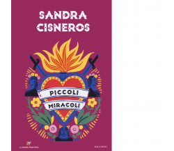 Piccoli miracoli di Sandra Cisneros - la nuova frontiera, 2020