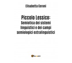 Piccolo Lessico: Semiotica dei sistemi linguistici e dei campi semiologici 