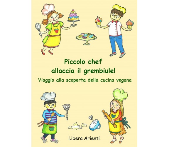 Piccolo chef allaccia il grembiule! Viaggio alla scoperta della cucina vegana