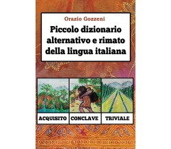 Piccolo dizionario alternativo e rimato della lingua italiana di Orazio Gozzeni,