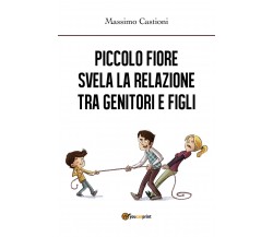 Piccolo fiore svela la relazione tra genitori e figli	 di Massimo Castioni