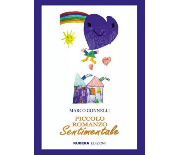 Piccolo romanzo sentimentale di Marco Gonnelli, 2023, Kubera Edizioni