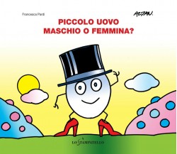 Piccolo uovo – Maschio o femmina? - Francesca Pardi,  2020,  Lo Stampatello