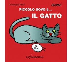 Piccolo uovo è… il gatto. - Francesca Pardi,  2020,  Lo Stampatello