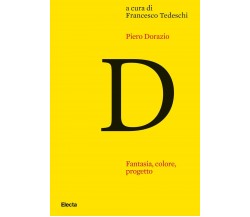 Piero Dorazio. Fantasia, colore, progetto - F. Tedeschi - Electa, 2021