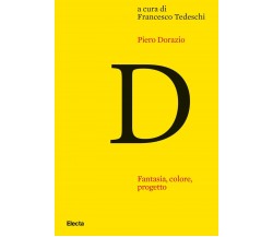 Piero Dorazio. Fantasia, colore, progetto - F. Tedeschi - Electa, 2021