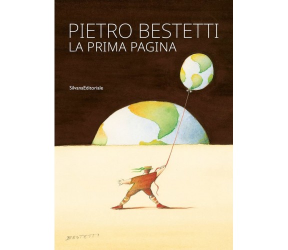 Pietro Bestetti. La prima pagina - Silvana, 2022