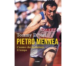 Pietro Mennea. L'uomo che ha battuto il tempo - Tommy Dibari - Cairo, 2018