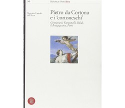Pietro da Cortona e i Cortoneschi - Maurizio Fagiolo Dell'Arco - Skira, 2002