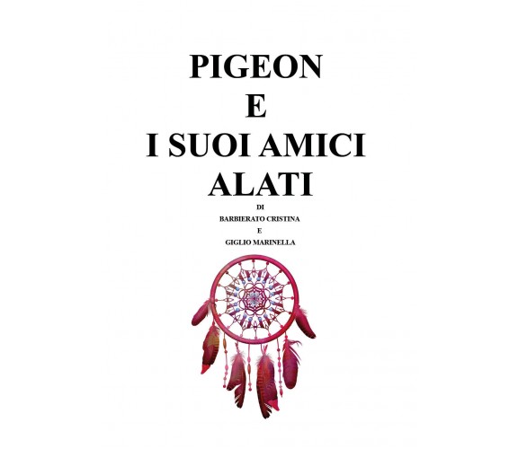 Pigeon e i suoi amici alati di Cristina Barbierato,  2022,  Youcanprint